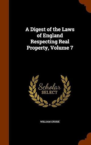 Bild des Verk�ufers f�r A Digest of the Laws of England Respecting Real Property, Volume 7 zum Verkauf von moluna