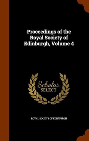 Imagen del vendedor de Proceedings of the Royal Society of Edinburgh, Volume 4 a la venta por moluna
