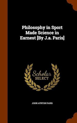 Bild des Verkufers fr Philosophy in Sport Made Science in Earnest [By J.a. Paris] zum Verkauf von moluna