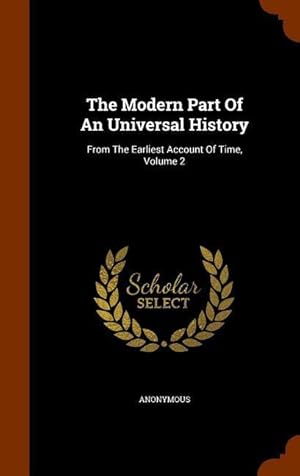 Bild des Verkufers fr The Modern Part Of An Universal History: From The Earliest Account Of Time, Volume 2 zum Verkauf von moluna