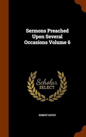 Bild des Verkufers fr Sermons Preached Upon Several Occasions Volume 6 zum Verkauf von moluna