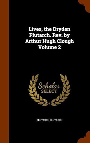Bild des Verkufers fr Lives, the Dryden Plutarch. Rev. by Arthur Hugh Clough Volume 2 zum Verkauf von moluna