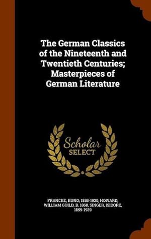 Imagen del vendedor de The German Classics of the Nineteenth and Twentieth Centuries Masterpieces of German Literature a la venta por moluna