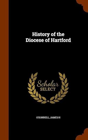 Immagine del venditore per History of the Diocese of Hartford venduto da moluna