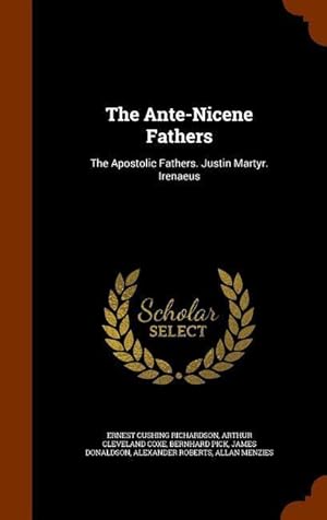 Bild des Verkufers fr The Ante-Nicene Fathers: The Apostolic Fathers. Justin Martyr. Irenaeus zum Verkauf von moluna