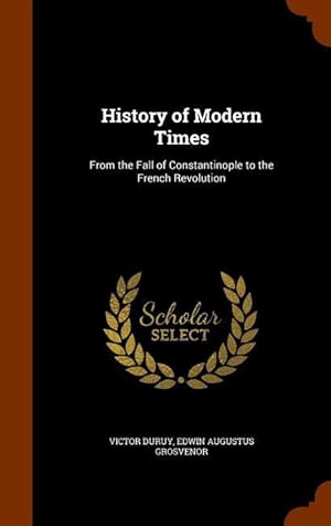 Seller image for History of Modern Times: From the Fall of Constantinople to the French Revolution for sale by moluna