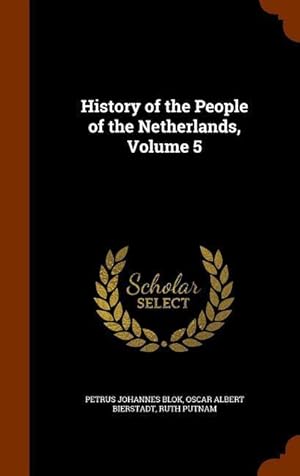 Image du vendeur pour History of the People of the Netherlands, Volume 5 mis en vente par moluna