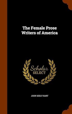 Bild des Verkufers fr The Female Prose Writers of America zum Verkauf von moluna