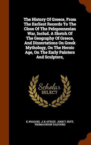 Bild des Verkufers fr The History Of Greece, From The Earliest Records To The Close Of The Peloponnesian War, Includ. A Sketch Of The Geography Of Greece, And Dissertations zum Verkauf von moluna