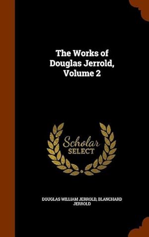 Image du vendeur pour The Works of Douglas Jerrold, Volume 2 mis en vente par moluna