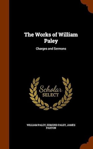 Image du vendeur pour The Works of William Paley: Charges and Sermons mis en vente par moluna