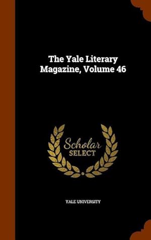 Bild des Verkufers fr The Yale Literary Magazine, Volume 46 zum Verkauf von moluna