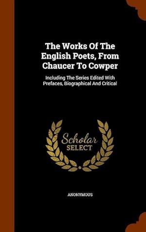 Bild des Verkufers fr The Works Of The English Poets, From Chaucer To Cowper: Including The Series Edited With Prefaces, Biographical And Critical zum Verkauf von moluna