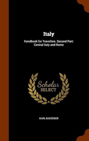 Bild des Verkufers fr Italy: Handbook for Travellers. Second Part: Central Italy and Rome zum Verkauf von moluna