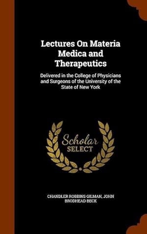 Image du vendeur pour Lectures On Materia Medica and Therapeutics: Delivered in the College of Physicians and Surgeons of the University of the State of New York mis en vente par moluna