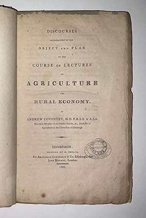 Discourses explanatory of the object and plan of the course of lectures on agriculture and rural ...