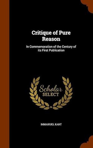 Bild des Verkufers fr Critique of Pure Reason: In Commemoration of the Century of its First Publication zum Verkauf von moluna