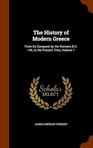 Bild des Verkufers fr The History of Modern Greece: From Its Conquest by the Romans B.C. 146, to the Present Time, Volume 1 zum Verkauf von moluna