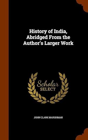 Bild des Verkufers fr History of India, Abridged From the Author\ s Larger Work zum Verkauf von moluna