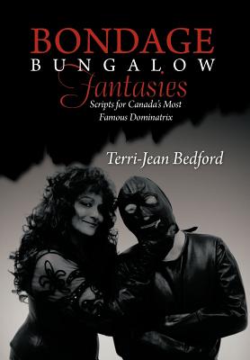 Seller image for Bondage Bungalow Fantasies: Scripts for Canada's Most Famous Dominatrix (Hardback or Cased Book) for sale by BargainBookStores