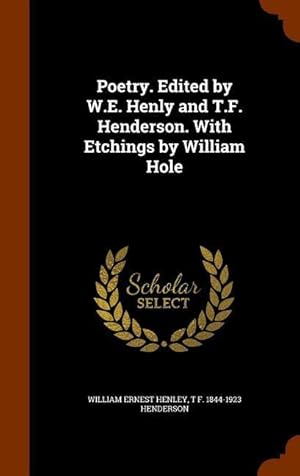 Bild des Verkufers fr Poetry. Edited by W.E. Henly and T.F. Henderson. With Etchings by William Hole zum Verkauf von moluna