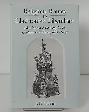 Imagen del vendedor de Religious Routes to Gladstonian Liberalism -The Church Rate Conflict in England and Wales, 1832-1868 a la venta por Milbury Books