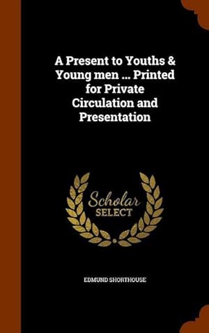 Imagen del vendedor de A Present to Youths & Young men . Printed for Private Circulation and Presentation a la venta por moluna