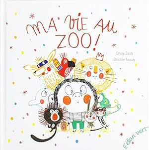 Seller image for Ma vie au zoo for sale by Dmons et Merveilles