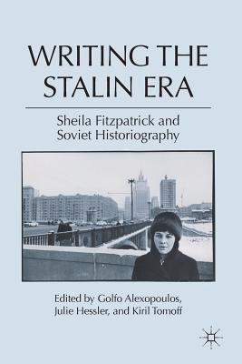 Image du vendeur pour Writing the Stalin Era: Sheila Fitzpatrick and Soviet Historiography (Paperback or Softback) mis en vente par BargainBookStores