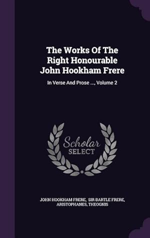 Bild des Verkufers fr The Works Of The Right Honourable John Hookham Frere: In Verse And Prose ., Volume 2 zum Verkauf von moluna