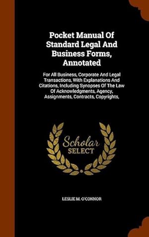 Bild des Verkufers fr Pocket Manual Of Standard Legal And Business Forms, Annotated: For All Business, Corporate And Legal Transactions, With Explanations And Citations, In zum Verkauf von moluna