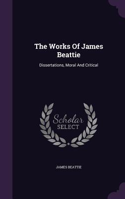 Bild des Verkufers fr The Works Of James Beattie: Dissertations, Moral And Critical zum Verkauf von moluna