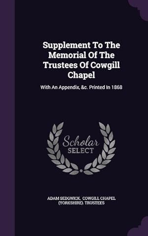 Bild des Verkufers fr Supplement To The Memorial Of The Trustees Of Cowgill Chapel: With An Appendix, &c. Printed In 1868 zum Verkauf von moluna