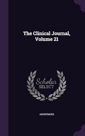 Imagen del vendedor de The Clinical Journal, Volume 21 a la venta por moluna
