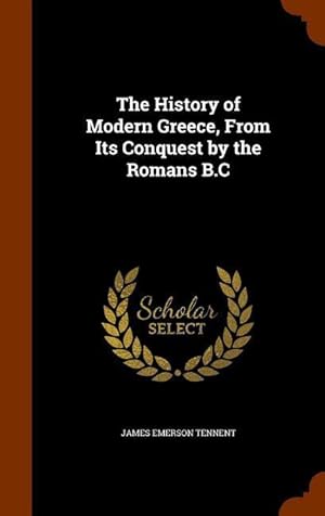 Bild des Verkufers fr The History of Modern Greece, From Its Conquest by the Romans B.C zum Verkauf von moluna