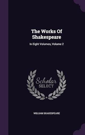 Bild des Verkufers fr The Works Of Shakespeare: In Eight Volumes, Volume 2 zum Verkauf von moluna