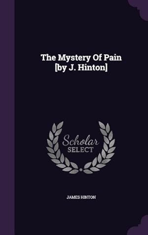 Bild des Verkufers fr The Mystery Of Pain [by J. Hinton] zum Verkauf von moluna