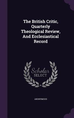 Image du vendeur pour The British Critic, Quarterly Theological Review, And Ecclesiastical Record mis en vente par moluna