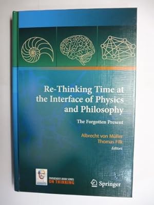 Bild des Verkufers fr Re-Thinking Time at the Interface of Physics and Philosophy - The Forgotten Present *. Mit Beitrge / With Contributions. zum Verkauf von Antiquariat am Ungererbad-Wilfrid Robin