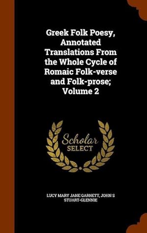 Bild des Verkufers fr Greek Folk Poesy, Annotated Translations From the Whole Cycle of Romaic Folk-verse and Folk-prose Volume 2 zum Verkauf von moluna