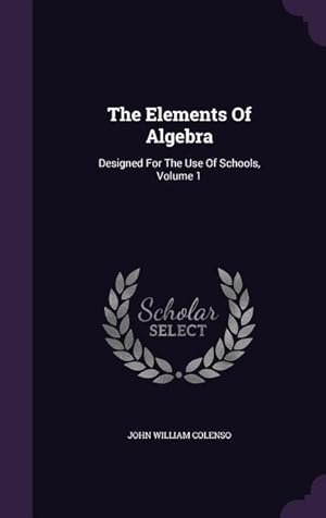Bild des Verkufers fr The Elements Of Algebra: Designed For The Use Of Schools, Volume 1 zum Verkauf von moluna
