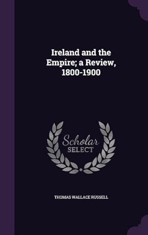 Bild des Verkufers fr Ireland and the Empire a Review, 1800-1900 zum Verkauf von moluna