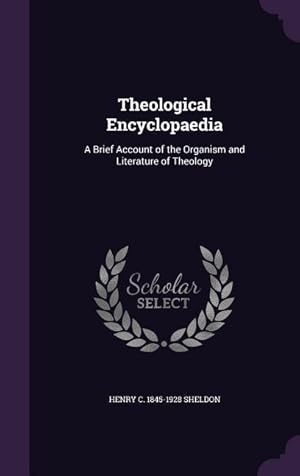 Imagen del vendedor de Theological Encyclopaedia: A Brief Account of the Organism and Literature of Theology a la venta por moluna