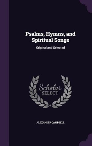 Bild des Verkufers fr Psalms, Hymns, and Spiritual Songs: Original and Selected zum Verkauf von moluna