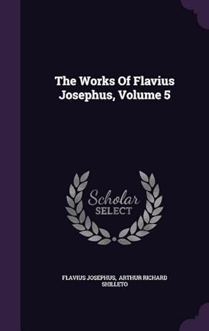 Bild des Verkufers fr The Works Of Flavius Josephus, Volume 5 zum Verkauf von moluna