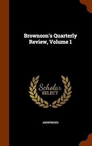 Image du vendeur pour Brownson\ s Quarterly Review, Volume 1 mis en vente par moluna