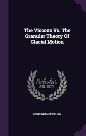 Bild des Verkufers fr The Viscous Vs. The Granular Theory Of Glacial Motion zum Verkauf von moluna