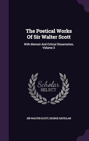 Bild des Verkufers fr The Poetical Works Of Sir Walter Scott: With Memoir And Critical Dissertation, Volume 3 zum Verkauf von moluna