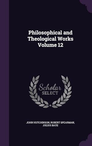 Bild des Verkufers fr Philosophical and Theological Works Volume 12 zum Verkauf von moluna