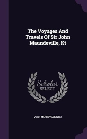 Bild des Verkufers fr The Voyages And Travels Of Sir John Maundeville, Kt zum Verkauf von moluna